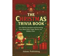 The Christmas Trivia Book: Over 500 Fun Questions and Fascinating Facts About Santa, Songs, Movies, and Holiday Cheer