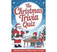 The Christmas Trivia Quiz for Kids: 350 Fun Multiple-Choice Questions & Holiday Games for Ages 6-12 (The Christmas Gifts Book for Kids)