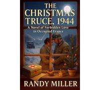 The Christmas Truce, 1944: A Novel of Forbidden Love in Occupied France (Across Enemy lines)