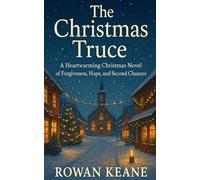The Christmas Truce: A Heartwarming Christmas Novel of Forgiveness, Hope, and Second Chances
