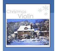 The Christmas Violin - Violin Music for Christmas