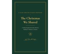 The Christmas We Shared: A Family Keepsake Journal for Memories,Traditions & Moments to Treasure
