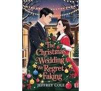 The Christmas Wedding We Regret Faking: A K-Drama Christmas Romance of Secrets, Scandals, and Second Chances