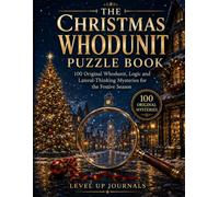 The Christmas Whodunit Puzzle Book: 100 Original Whodunit, Logic and Lateral-Thinking Mysteries for the Festive Season