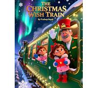 The Christmas Wish Train: A magical journey to the North Pole where children deliver their Christmas wishes straight to Santa.