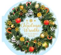 The Christmas Wreaths Colouring Book: 45 Festive Artworks (Full Circle Colouring)