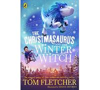 The Christmasaurus and the Winter Witch: 4 (The Christmasaurus, 4)