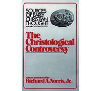 The Christological Controversy (Sources of Early Christian Thought)