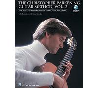 The Christopher Parkening Guitar Method - Volume 2: Intermediate to Upper-Intermediate Level Book/Online Audio: The Art and Technique of the Classical Guitar