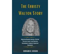 The Christy Walton Story: Inheriting Billions, Shaping a Nation: The Life, Legacy, and Political Awakening of America’s Quietest Billionaire