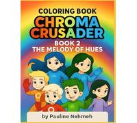 The chroma Crusaders ( COLORING BOOK): The Melody Of Hues (the chroma crusaders series coloring book)