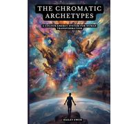 The Chromatic Archetypes: A Colour-Energy System for Human Transformation