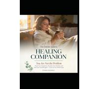 THE CHRONIC ILLNESS HEALING COMPANION: You Are Not the Problem - Track Your Symptoms, Reclaim Your Identity, and Feel Like Yourself Again Without Healing Completely, Even on Your Worst Days