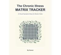 The Chronic Illness Matrix Tracker: A Visual Symptom Diary for Autoimmune, POTS, Fibromyalgia & Long Covid | 30-Day Grids for Doctor Visits