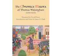 The Chronica Maiora of Thomas Walsingham (1376-1422)