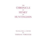 The Chronicle of Henry of Huntingdon: The History of England, From the Invasion of Julius Cæsar to the Accession of Henry II