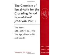 The Chronicle of Ibn al-Athir for the Crusading Period from al-Kamil fi'l-Ta'rikh. Part 2 (Crusade Texts in Translation) by D.S. Richards (2010-05-01)