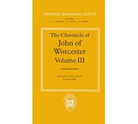 The Chronicle of John of Worcester: Volume III: The Annals from 1067 to 1140 with the Gloucester Interpolations and the Continuation to 1141: 3 (Oxford Medieval Texts)