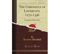 The Chronicle of Lanercost, 1272-1346: Translated, With Notes (Classic Reprint)