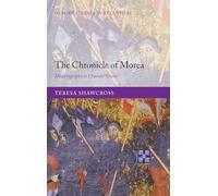 The Chronicle of Morea – Historiography in Crusader Greece (Oxford Studies in Byzantium)
