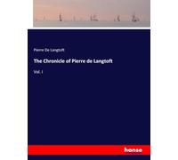 The Chronicle of Pierre de Langtoft: Vol. I