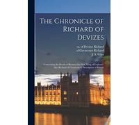 The Chronicle of Richard of Devizes [microform]: Concerning the Deeds of Richard the First, King of England: Also Richard of Cirencester's Description of Britain