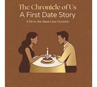 THE CHRONICLE OF US: A BESPOKE ROMANTIC EXPERIENCE:: A premium Fill- in - the - blank love story. designed and curated by YOU