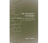 The Chronicler's Genealogies: Towards an Understanding of 1 Chronicles 1-9 (Academia Biblica)