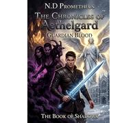 The Chronicles of Aethelgard: Guardians' Blood: The Book of Shadows