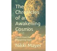 The Chronicles of an Awakening Cosmos: Poems from the Whispering Stars