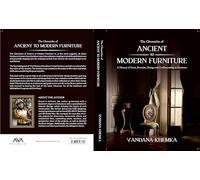 The Chronicles of Ancient to Modern Furniture: A History of Form, Function, Design and Craftsmanship in Furniture (4 Colored Book)
