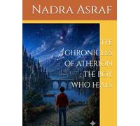 The chronicles of atherion : the boy who heals
