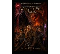 The Chronicles of Boone: Book Three - When the Veil Falls