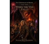 The Chronicles of Boone: Book Three - When the Veil Falls: 3