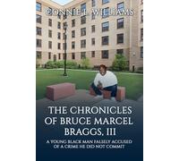 The Chronicles Of Bruce Marcel Braggs III: His Life and Legacy