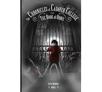 The Chronicles of Cadaver College: Book of Ornis: The Book of Ornis: Volume 1