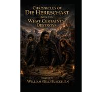 The Chronicles of Die Herrschast: BOOK10 - What Certainty Destroys