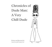The Chronicles of Dude Man: A Very Chill Dude