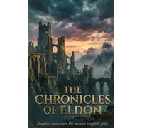 THE CHRONICLES OF ELDON: A Premium Epic Fantasy Lined Journal for Writers, Gamers & RPG Enthusiasts