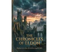 THE CHRONICLES OF ELDON: A Premium Epic Fantasy Lined Journal for Writers, Gamers & RPG Enthusiasts