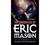 The Chronicles of Eric Mason: Book One The Beasts And The Darkness