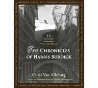 The Chronicles of Harris Burdick: 14 Amazing Authors Tell the Tales