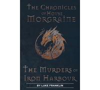 The Chronicles of House Morgraine: The Murders of Iron Harbour