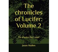 The chronicles of Lucifer: Volume 2: I'm always the Loser (The Lucifer Chronicles)