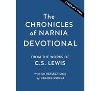 The Chronicles of Narnia Devotional: Journey into the Wardrobe with Meditations on the Beloved C.S Lewis Classic (50 Daily Devotions)