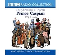 The Chronicles Of Narnia: Prince Caspian (BBC Radio Collection: Chronicles of Narnia): Written by C.S. Lewis, 2000 Edition, Publisher: BBC Physical Audio [Audio CD]