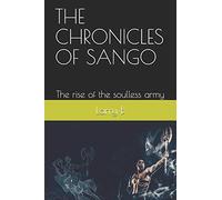 THE CHRONICLES OF SANGO: The rise of the soulless army