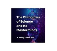 The Chronicles of Science and Its Masterminds