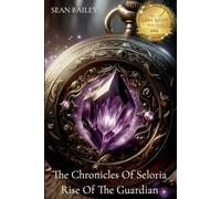 The Chronicles of Seloria: Rise of the Guardian: 1