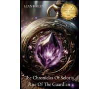 The Chronicles of Seloria: Rise of the Guardian